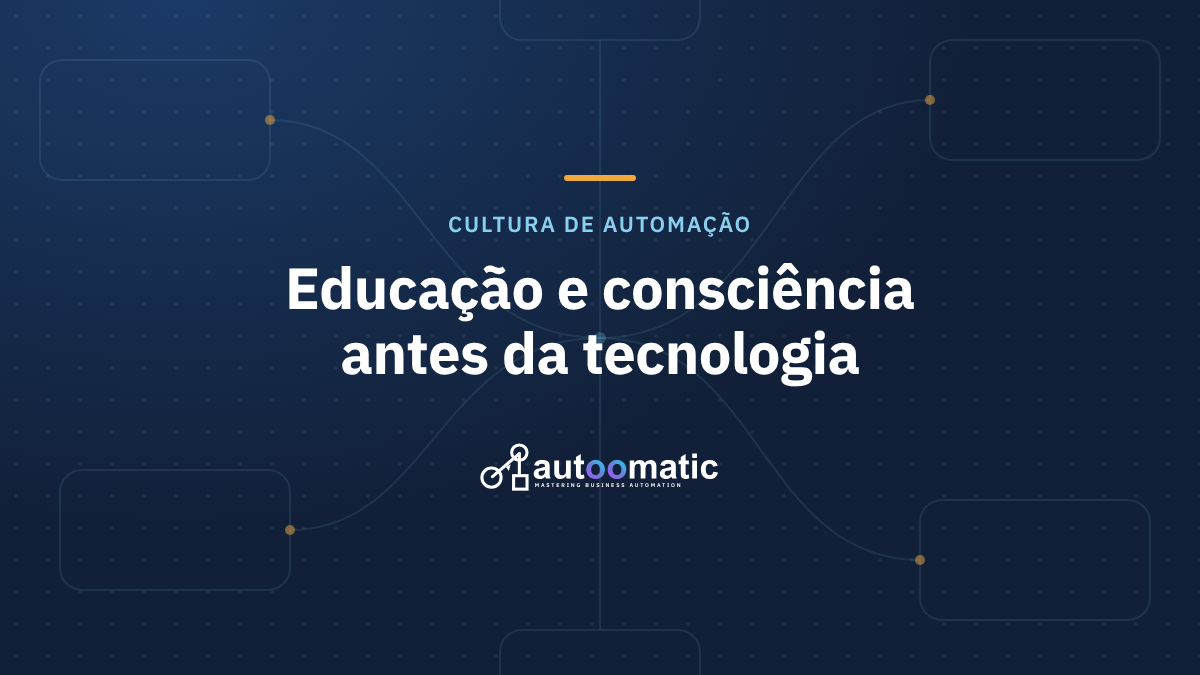 Educação e Consciência na Automação de Processos: O Caminho para a Verdadeira Transformação