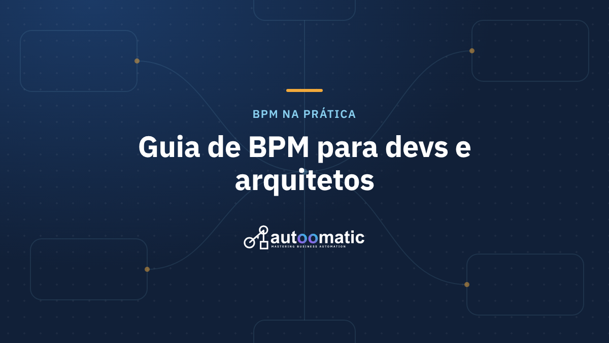 BPM na Prática: Guia Completo para Devs e Arquitetos