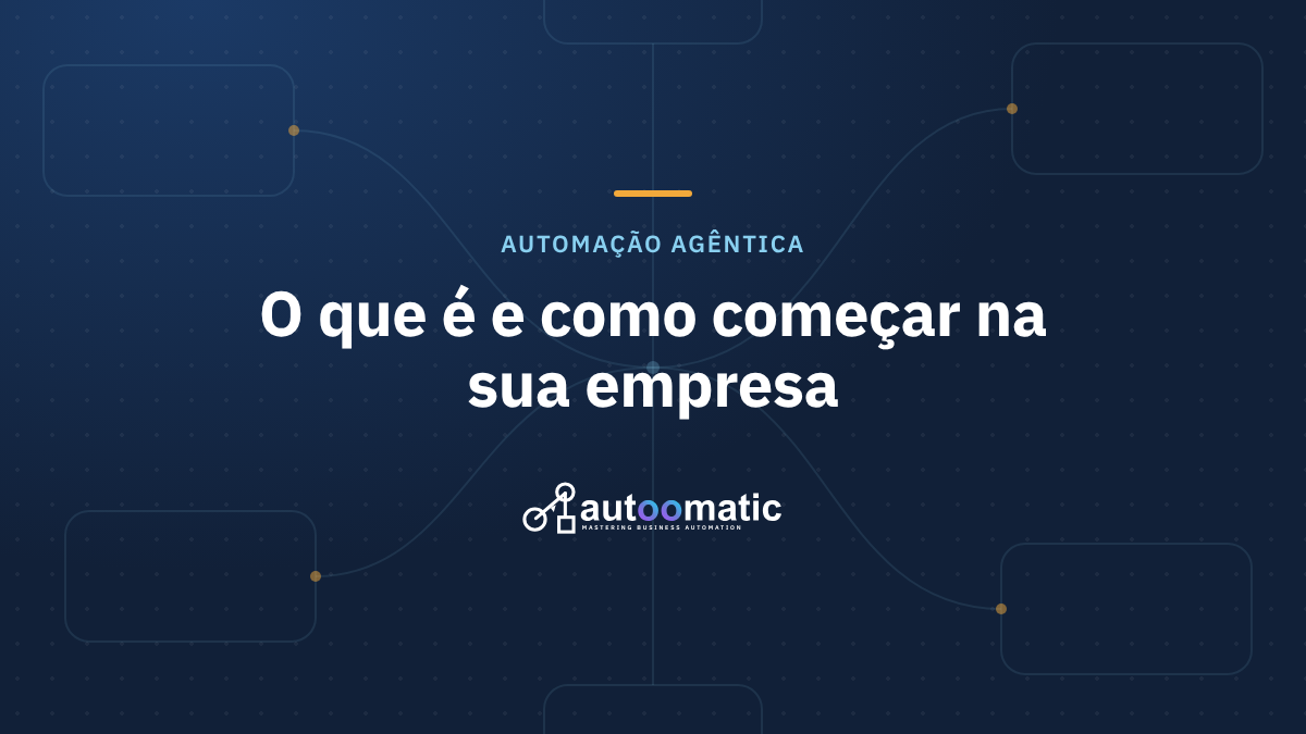O Que é Automação Agentic em 2026? Guia para Empresas