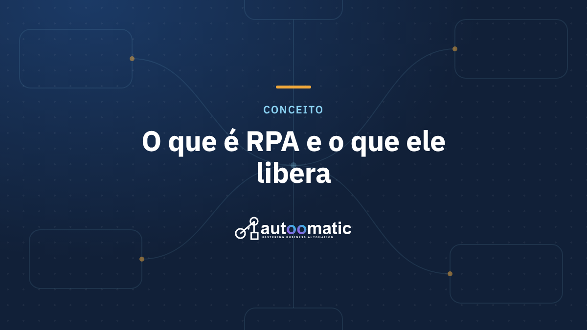O que é RPA? A Tecnologia que Libera o Potencial da Sua Empresa