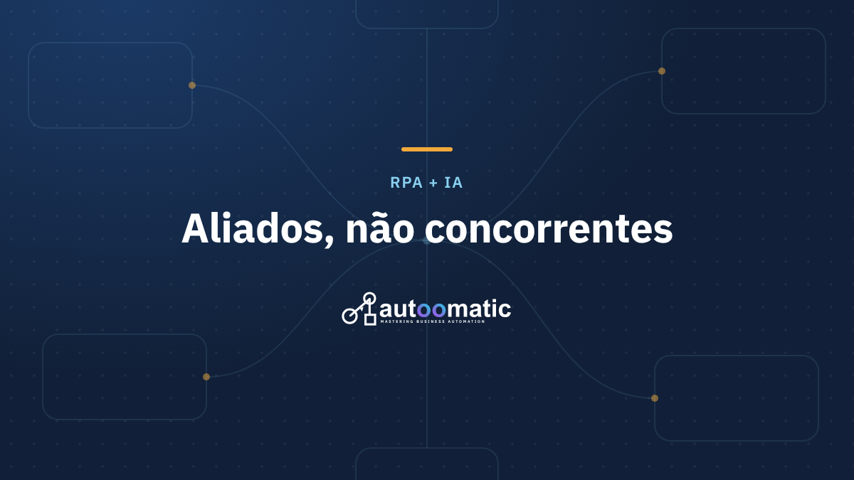 RPA e IA: Aliados da Automação Inteligente, Não Concorrentes