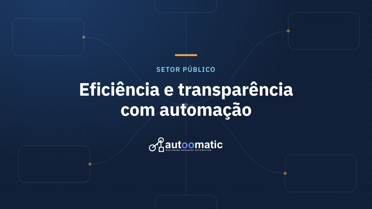 Automação no Setor Público: Eficiência e Transparência para o Cidadão
