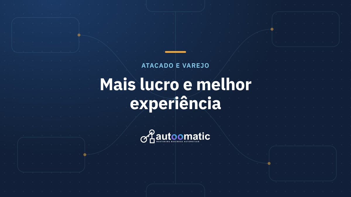 Automação no Atacado e Varejo: Maximizando Lucros e Experiência do Cliente