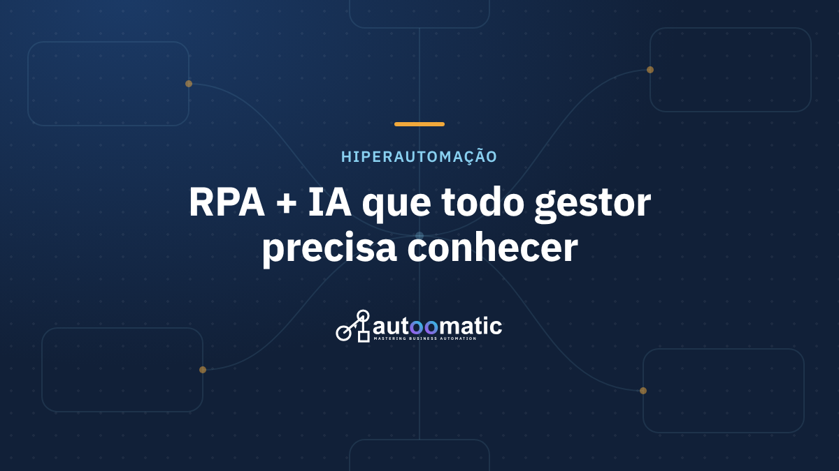 Hyperautomation 2025: RPA + IA que Todo Gestor Precisa Conhecer