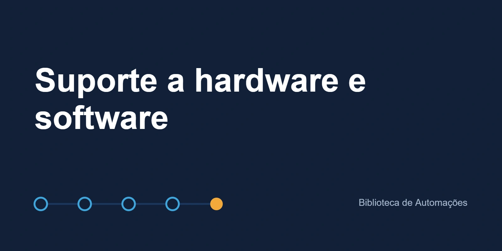 Suporte a hardware e software